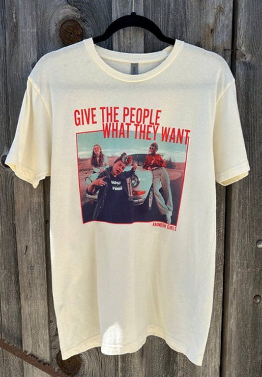 Give The People What They Want Shirt